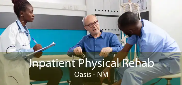 Inpatient Physical Rehab Oasis - NM