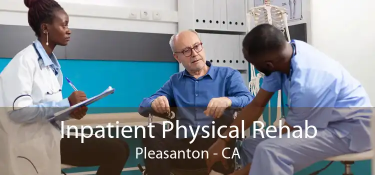 Inpatient Physical Rehab Pleasanton - CA