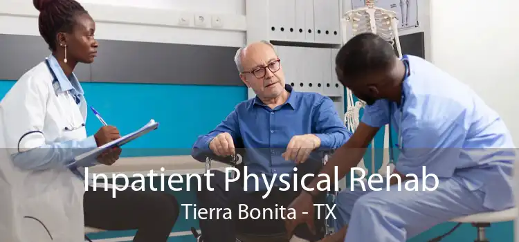 Inpatient Physical Rehab Tierra Bonita - TX
