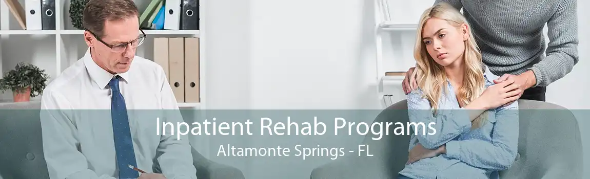 Inpatient Rehab Programs Altamonte Springs - FL
