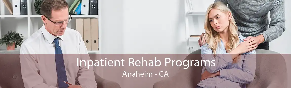 Inpatient Rehab Programs Anaheim - CA