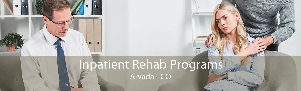 Inpatient Rehab Programs Arvada - CO