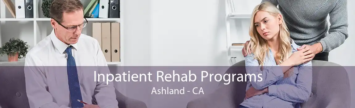 Inpatient Rehab Programs Ashland - CA