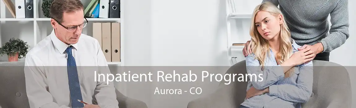 Inpatient Rehab Programs Aurora - CO