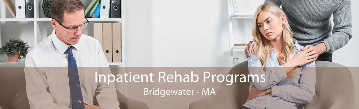 Inpatient Rehab Programs Bridgewater - MA