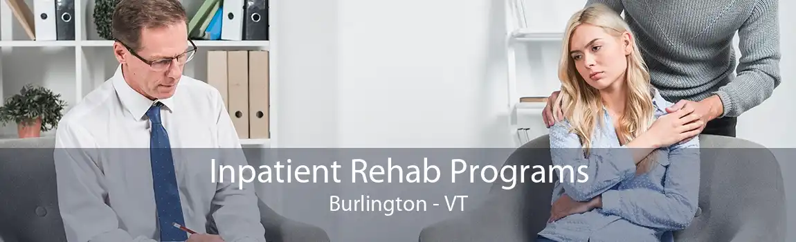 Inpatient Rehab Programs Burlington - VT