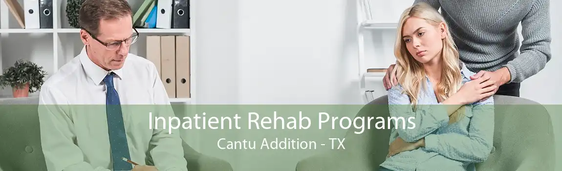 Inpatient Rehab Programs Cantu Addition - TX