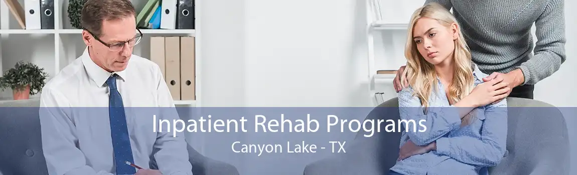 Inpatient Rehab Programs Canyon Lake - TX
