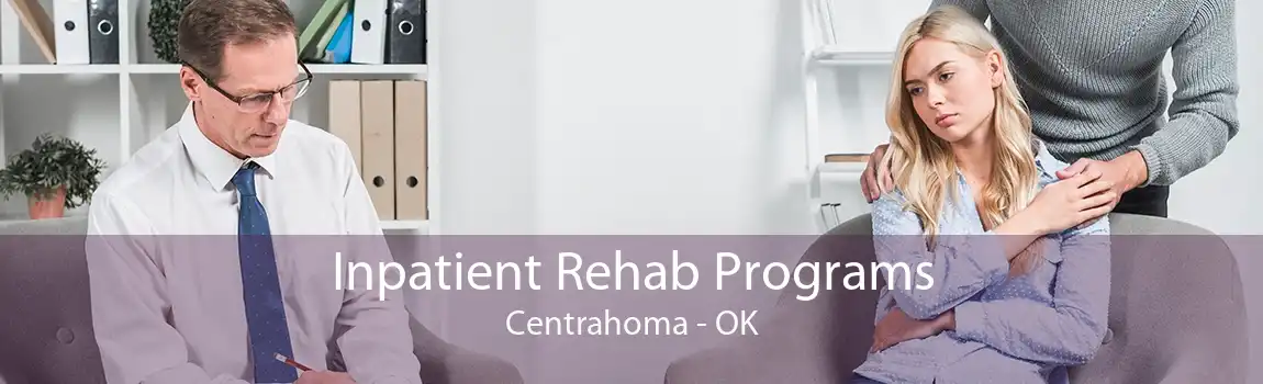 Inpatient Rehab Programs Centrahoma - OK