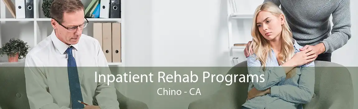 Inpatient Rehab Programs Chino - CA