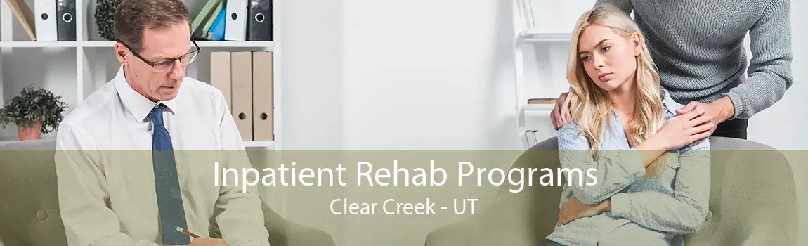 Inpatient Rehab Programs Clear Creek - UT