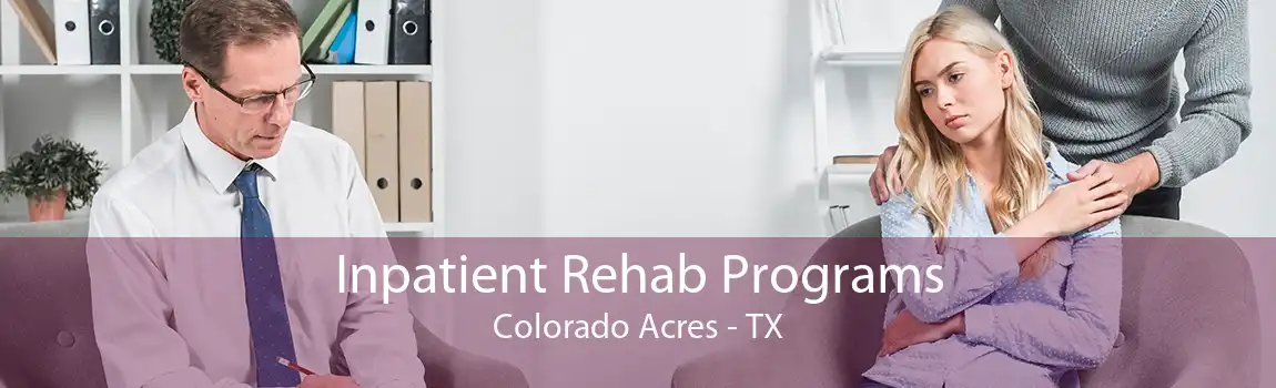 Inpatient Rehab Programs Colorado Acres - TX