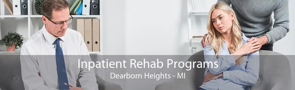 Inpatient Rehab Programs Dearborn Heights - MI