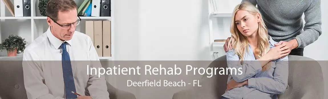 Inpatient Rehab Programs Deerfield Beach - FL