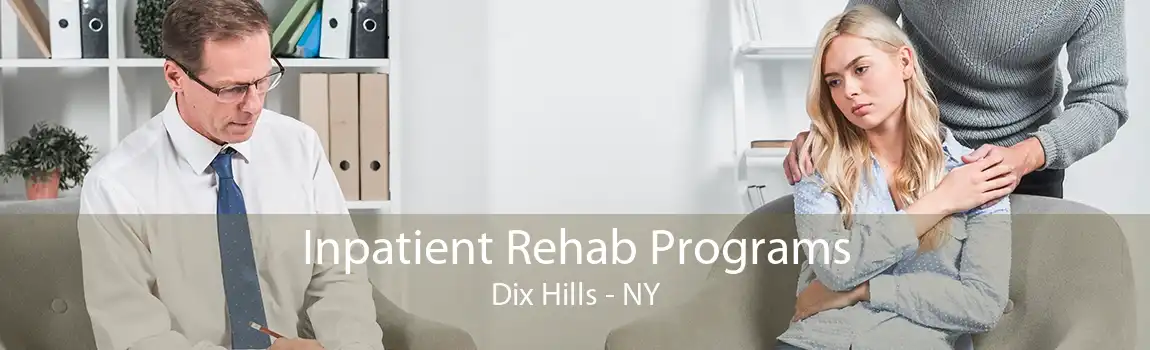 Inpatient Rehab Programs Dix Hills - NY