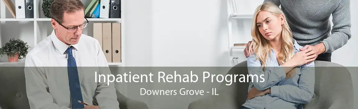 Inpatient Rehab Programs Downers Grove - IL