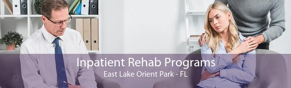 Inpatient Rehab Programs East Lake Orient Park - FL