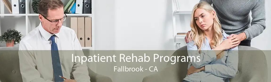 Inpatient Rehab Programs Fallbrook - CA