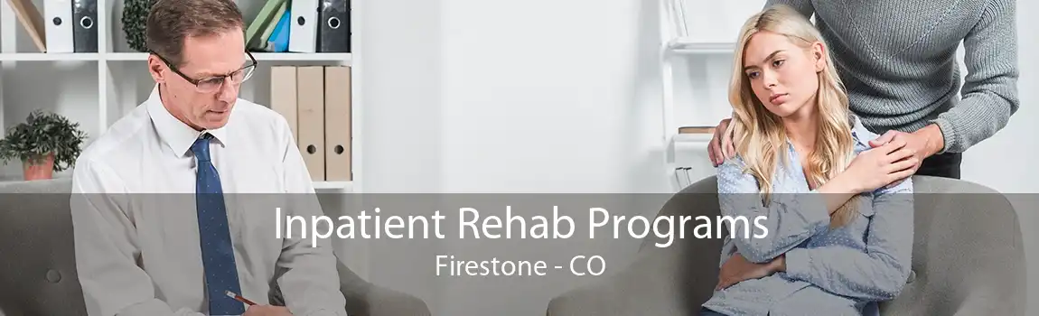 Inpatient Rehab Programs Firestone - CO
