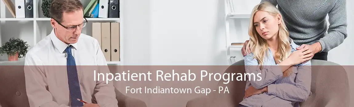 Inpatient Rehab Programs Fort Indiantown Gap - PA