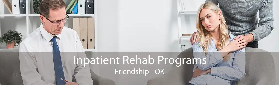 Inpatient Rehab Programs Friendship - OK