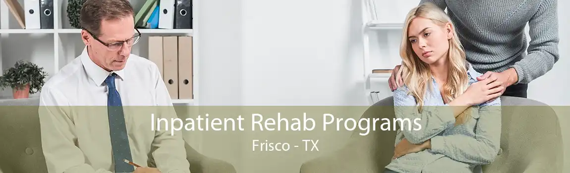 Inpatient Rehab Programs Frisco - TX