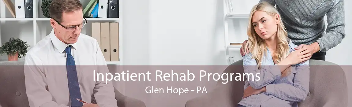 Inpatient Rehab Programs Glen Hope - PA