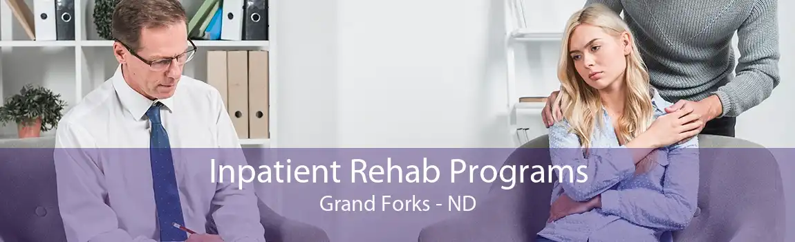 Inpatient Rehab Programs Grand Forks - ND