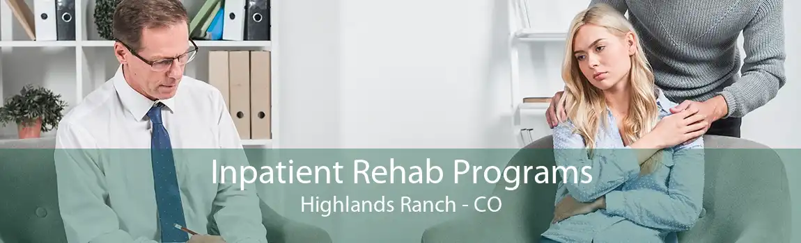 Inpatient Rehab Programs Highlands Ranch - CO