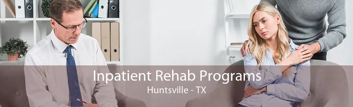 Inpatient Rehab Programs Huntsville - TX