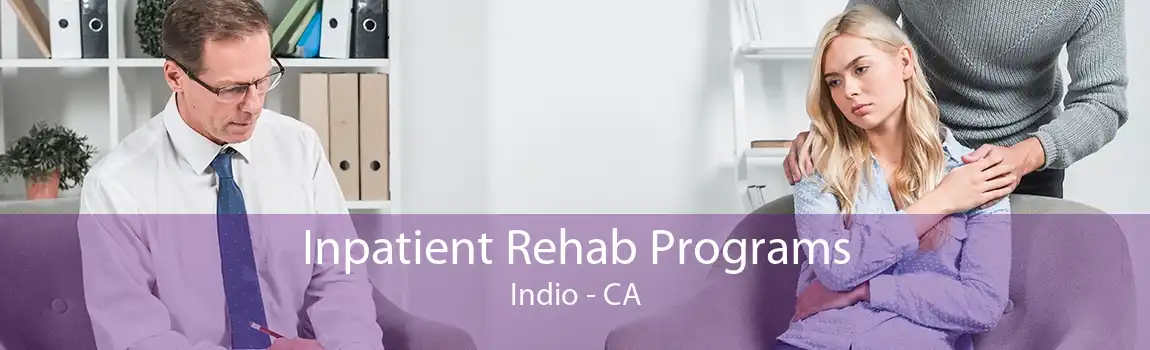 Inpatient Rehab Programs Indio - CA