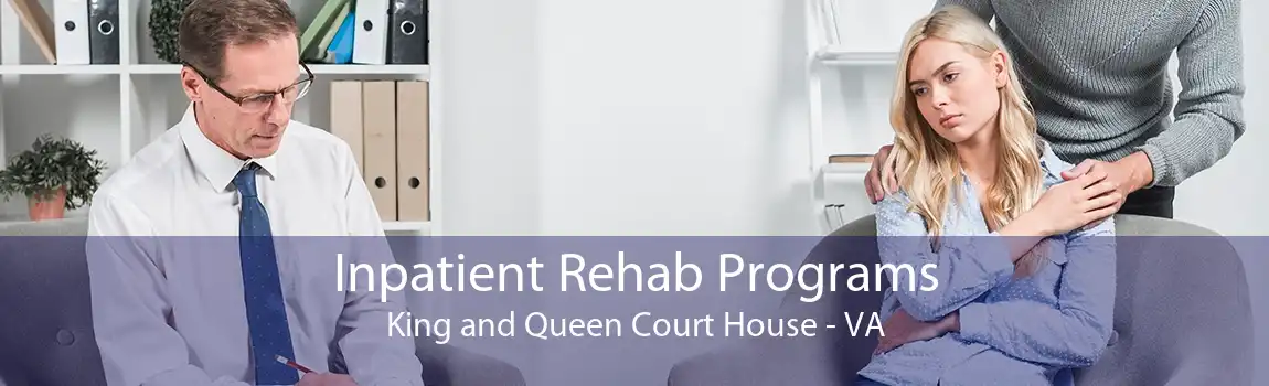 Inpatient Rehab Programs King and Queen Court House - VA