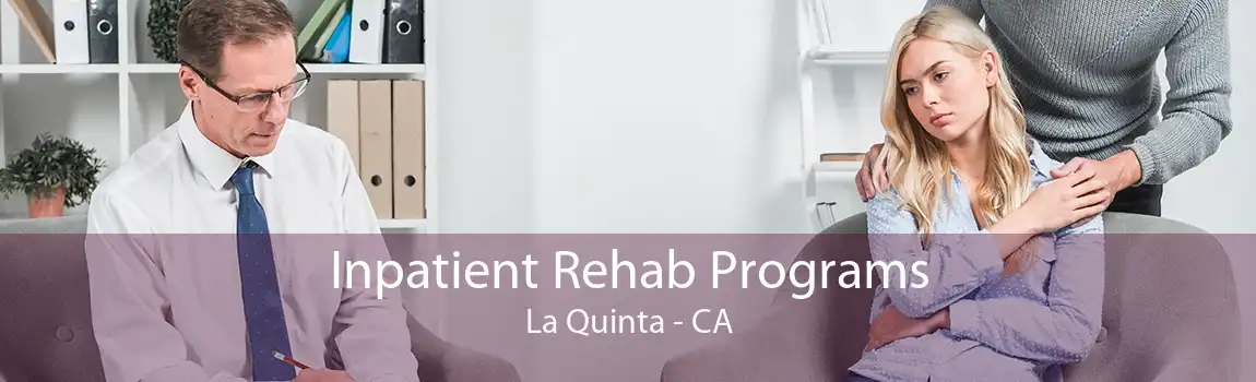 Inpatient Rehab Programs La Quinta - CA