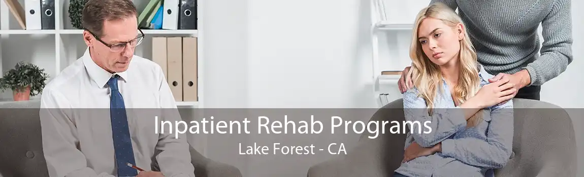 Inpatient Rehab Programs Lake Forest - CA