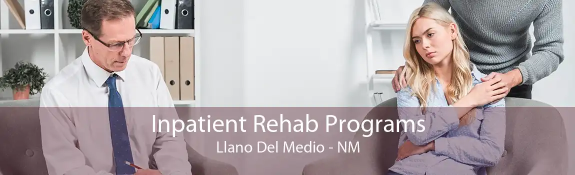Inpatient Rehab Programs Llano Del Medio - NM