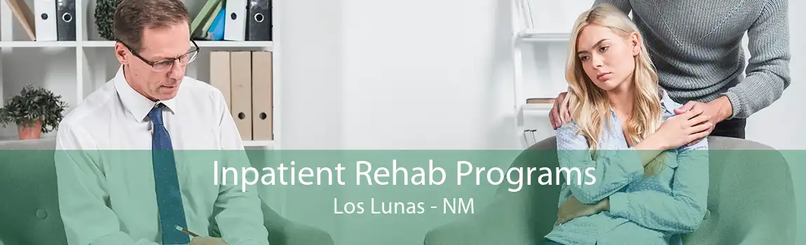 Inpatient Rehab Programs Los Lunas - NM