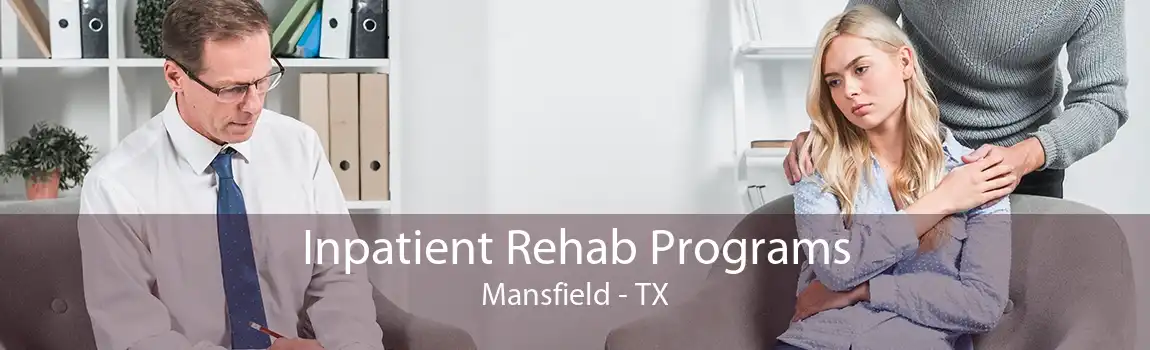 Inpatient Rehab Programs Mansfield - TX