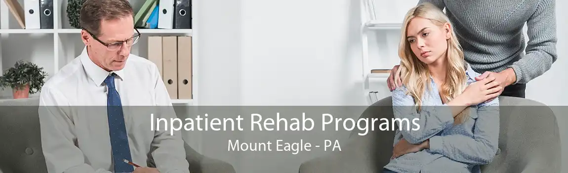 Inpatient Rehab Programs Mount Eagle - PA