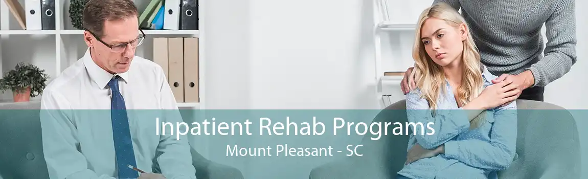 Inpatient Rehab Programs Mount Pleasant - SC