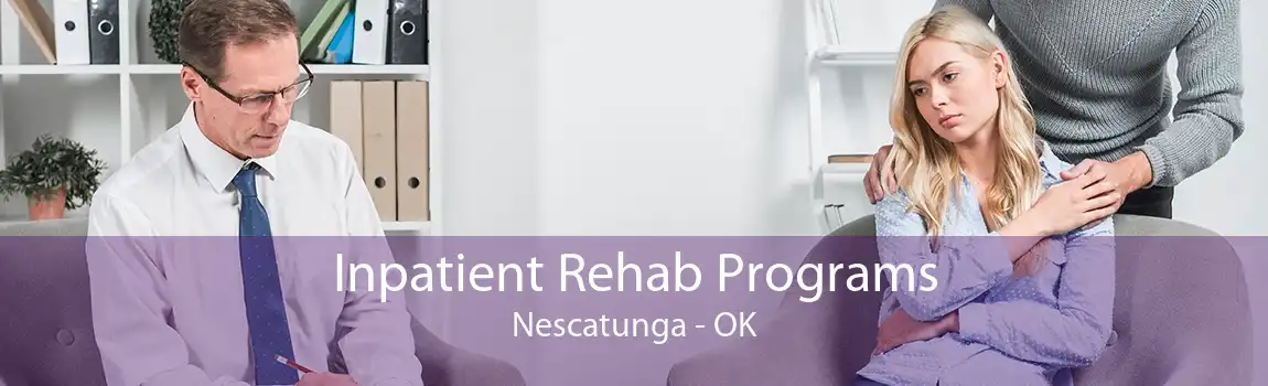 Inpatient Rehab Programs Nescatunga - OK