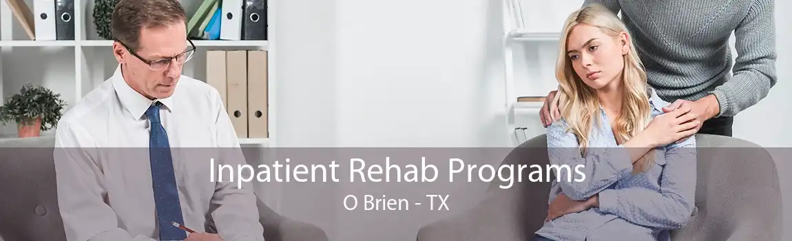 Inpatient Rehab Programs O Brien - TX
