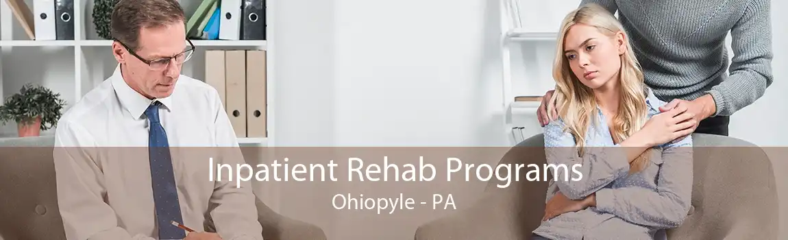 Inpatient Rehab Programs Ohiopyle - PA