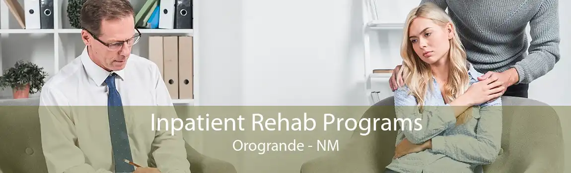 Inpatient Rehab Programs Orogrande - NM