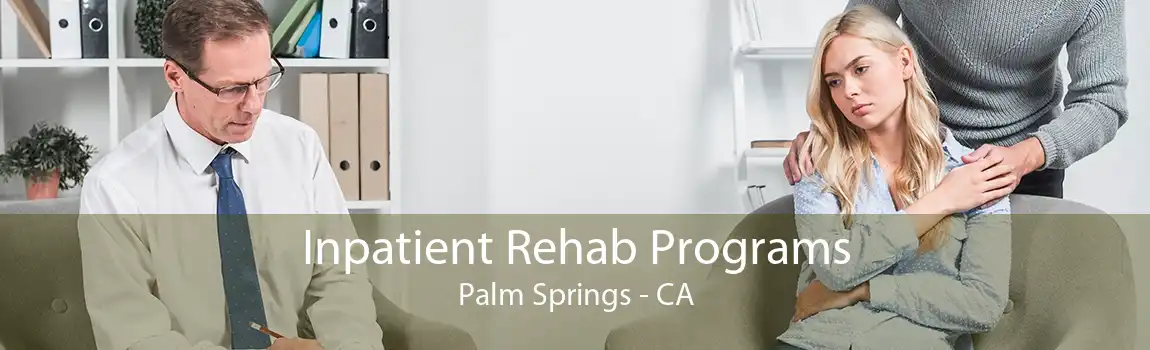 Inpatient Rehab Programs Palm Springs - CA