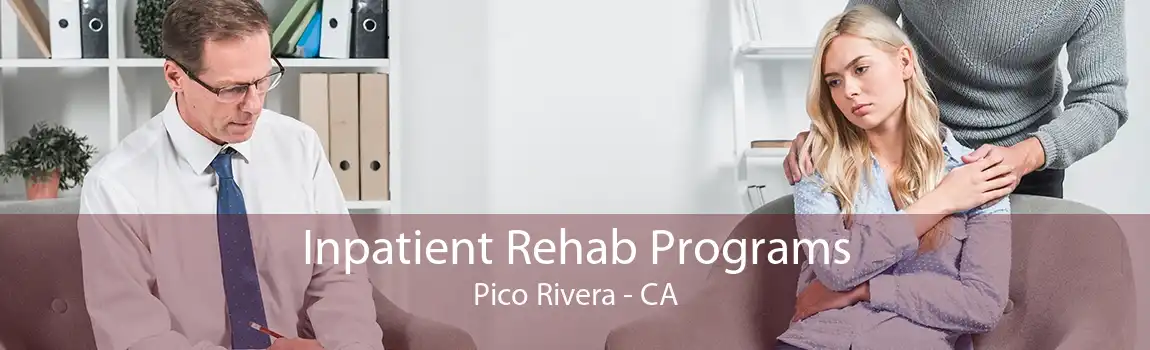 Inpatient Rehab Programs Pico Rivera - CA