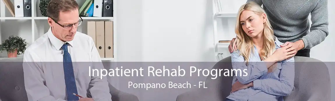 Inpatient Rehab Programs Pompano Beach - FL
