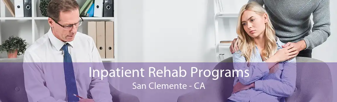 Inpatient Rehab Programs San Clemente - CA
