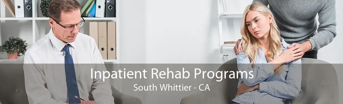 Inpatient Rehab Programs South Whittier - CA