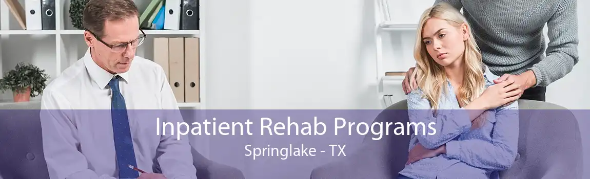 Inpatient Rehab Programs Springlake - TX