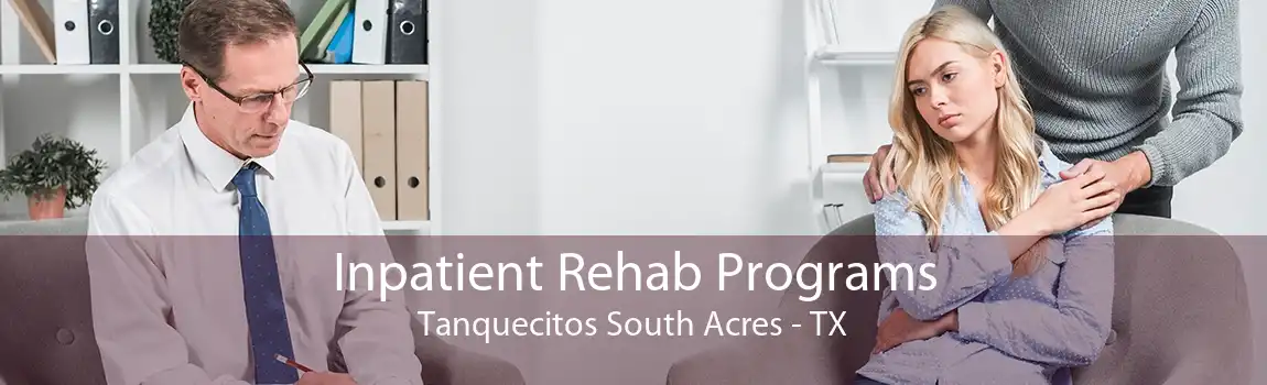 Inpatient Rehab Programs Tanquecitos South Acres - TX